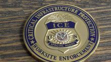 Load image into Gallery viewer, ICE Immigration &amp; Customs Enforcement Critical Infrastructure Protection Worksite Enforcement Challenge Coin #184W
